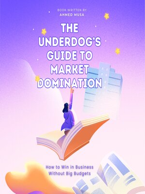 cover image of The Underdog's Guide to Market Domination